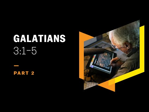 Begin and End by the Spirit: Galatians 3:1–5, Part 2