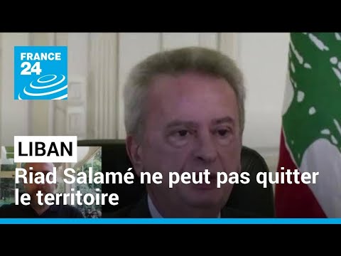 Riad Salamé ne peut pas quitter le Liban • FRANCE 24