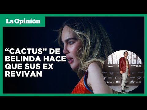 Exnovio de Belinda habla acerca de la canción “Cactus” | La Opinión