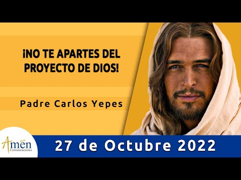 Evangelio De Hoy Jueves 27 Octubre 2022 L Padre Carlos Yepes L Biblia L