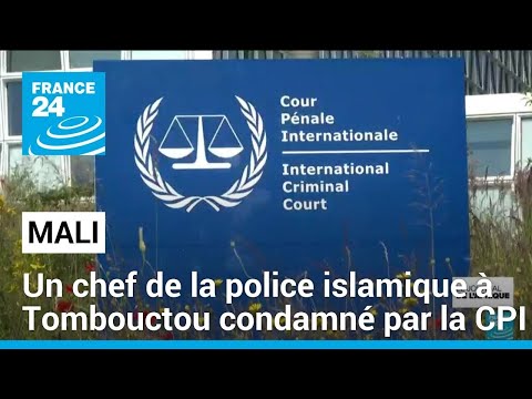 La CPI condamne un chef de police islamique jihadiste pour crimes de guerre au Mali • FRANCE 24