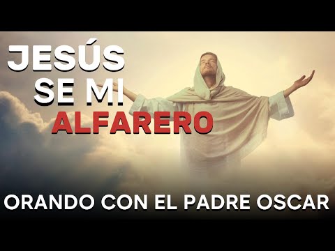 JESÚS SE MI ALFARERO l PADREOSCARDELAVEGA l