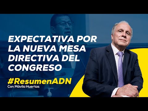 El Congreso eligió su nueva Mesa Directiva: ¿Qué retos afronta Eduardo Salhuana? #RESUMENADN