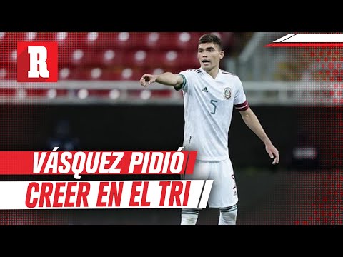 Johan Vásquez pidió creer en el Tri en vez de pensar en 'europeos' de Estados Unidos