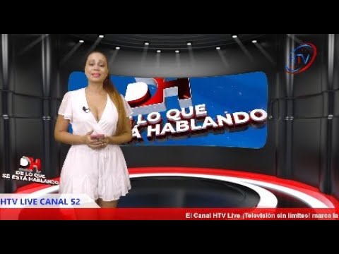 En el aire por #HTVLive Canal 52 el programa ''DE LO QUE SE ESTÁ HABLANDO'' con Raysa Veras