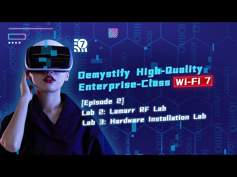 Demystify High-Qulaity Enterprise-Class Wi-Fi 7 Episode 2-Lab 2&Lab 3