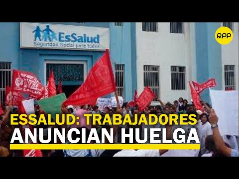 EsSalud: trabajadores anuncian huelga nacional indefinida desde el 26 de agosto