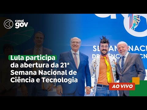 🔴 Lula participa da abertura da 21ª Semana Nacional de Ciência e Tecnologia