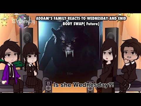 ADDAM’S FAMILY REACTS TO WEDNESDAY and ENID BODY SWAP IN S2 (FUTURE)|| Gacha Club Reacts