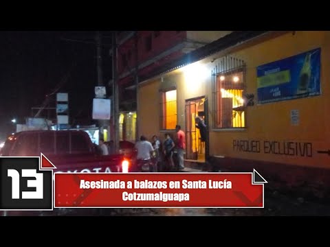 Asesinada a balazos en Santa Lucía Cotzumalguapa