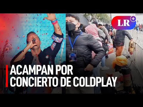 Coldplay: fans acamparon en las afueras del Estadio Nacional para el concierto de hoy | #LR