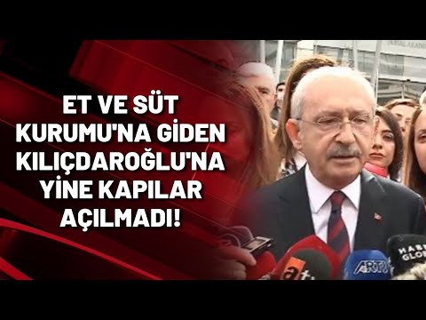 Çocukların beslenme hakkı için Et ve Süt Kurumu'na giden Kılıçdaroğlu'na yine kapılar açılmadı!