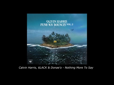 Calvin Harris, 6LACK & Donae'o - Nothing More To Say[lyrics/가사/번역/해석]