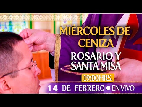 Miércoles de Cenizas Santa Misa y RosarioHoy 14 de Febrero EN VIVO