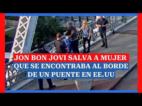 Jon Bon Jovi ayuda a mujer que se encontraba al borde de un puente en Estados Unidos