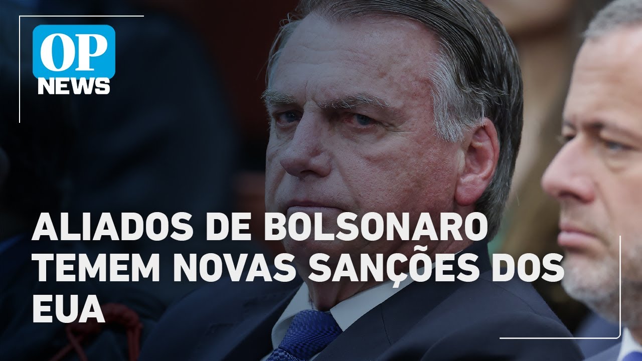 Aliados de Bolsonaro temem situação do ex presidente piore caso os EUA sancionem o Brasil | OP News