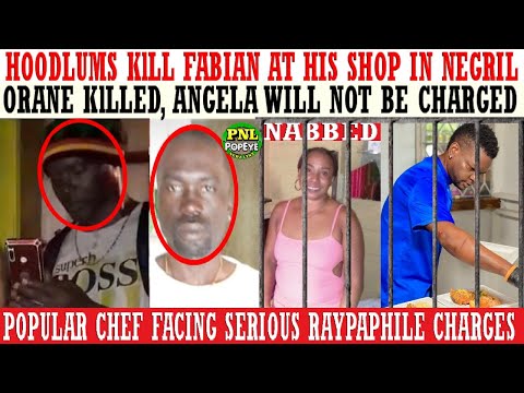 Hoodlums DIRT Fabian In Negril + Orane KlLLED, Angela Freed + Popular Chef Face RAYPAPHILE Charges