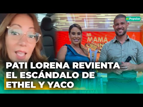 PATI LORENA habla de presunta INFIDELIDAD de ETHEL POZO con YACO ESKENAZI