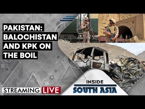 Inside South Asia LIVE: Has Islamabad Lost Control In Balochistan And Khyber Pakhtunkhwa?
