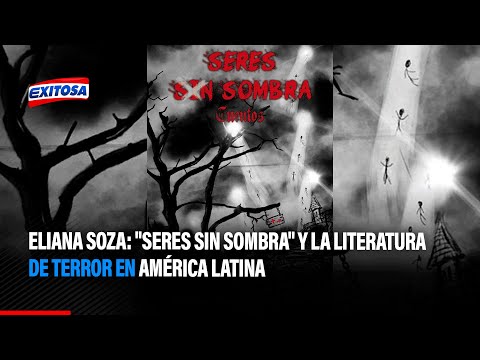 Eliana Soza: Seres sin sombra y la literatura de terror en América Latina