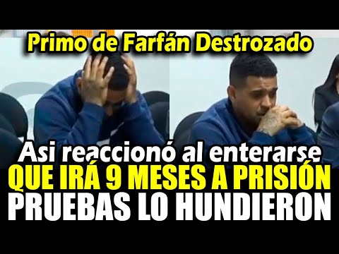 Así reaccionó EL Primo de Farfán al enterarse de que pasará nueve meses en prisión tras ser hundido