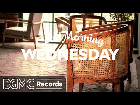 WEDNESDAY MORNING JAZZ: Midweek Motivation with Feel-Good Jazz & Bossa Nova Music