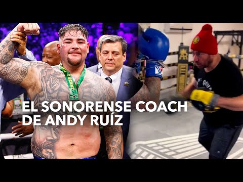 Alfredo Osuna, el sonorense que prepara la mejor versión de Andy Ruiz