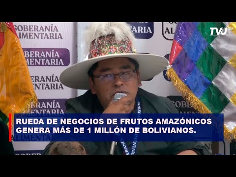 RUEDA DE NEGOCIOS DE FRUTOS AMAZÓNICOS GENERA MÁS DE 1 MILLÓN DE BOLIVIANOS