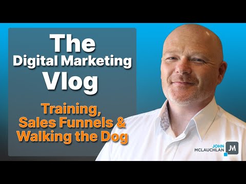 The Digital Marketing Vlog Training, Sales Funnels & Walking the Dog