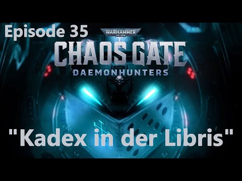 "Kadex in der Libris" | Episode 35 | Chaos Gate: Daemonhunters | Duty Eternal DLC