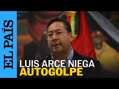 BOLIVIA | Luis Arce niega haber realizado un autogolpe de Estado en Bolivia | EL PAÍS