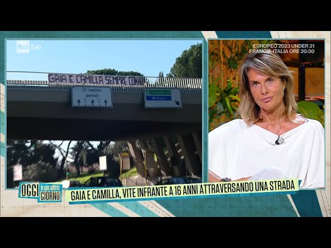 Gaia e Camilla, vite infrante - Oggi è un altro giorno 22/06/2023