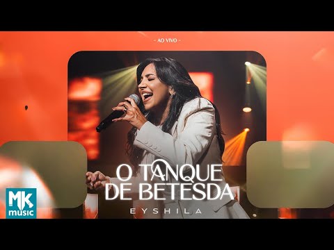 Eyshila - O Tanque de Betesda (Ao Vivo) (Clipe Oficial MK Music)