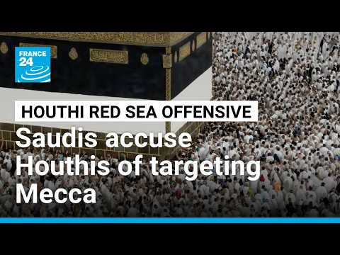 Saudi-Arabien beschuldigt die Houthis, Mekka ins Visier zu nehmen, warnt vor "roter Linie" • FRANCE 24 English
