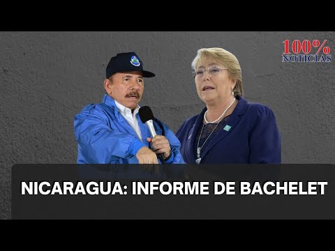 #LoÚltimo Michelle Bachelet presenta informe sobre violación a DDHH en Nicaragua