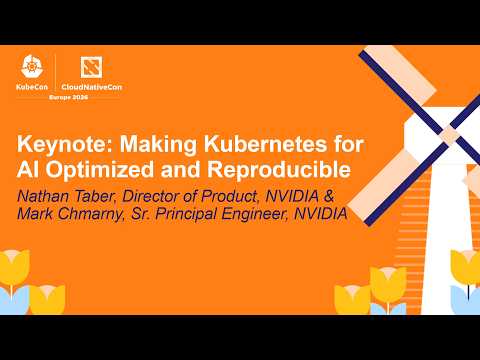 Keynote: Making Kubernetes for AI Optimized and Reproducible - Nathan Taber & Mark Chmarny (ASL)