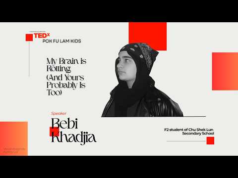 My Brain is Rotting (And Yours Probably Is Too) | Khadijia Bebi | TEDxPok Fu Lam Kids