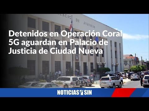 Detenidos en Operación Coral 5G aguardan en Palacio de Justicia de Ciudad Nueva