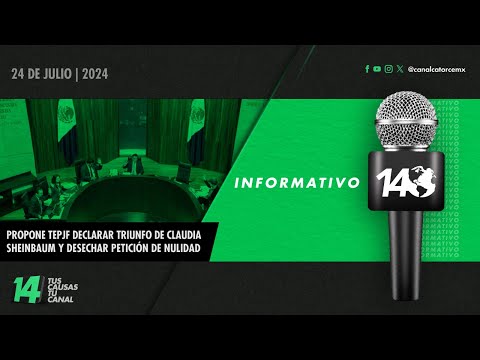 Informativo14: Propone TEPJF declarar triunfo de Claudia Sheinbaum y desechar petición de nulidad