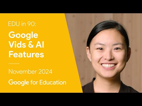 EDU in 90: Google Vids & AI Features - November 2024 Recap