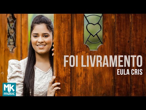 Eula Cris - Foi Livramento (Clipe Oficial MK Music)