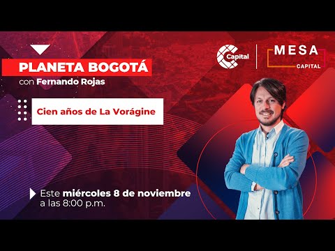 Cien años de La Vorágine | Planeta Bogotá - Mesa Capital | 08/11/23