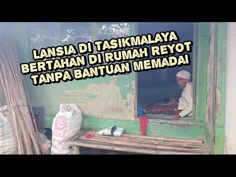 Lansia di Tasikmalaya Bertahan di Rumah Reyot Tanpa Bantuan Memadai