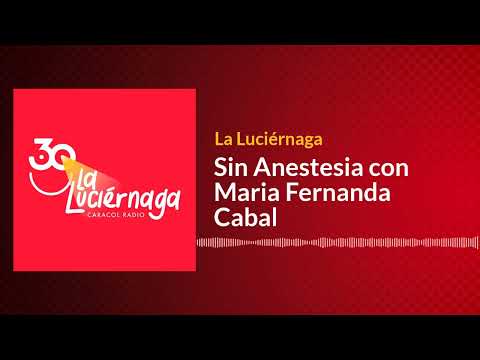 Sin Anestesia con Maria Fernanda Cabal