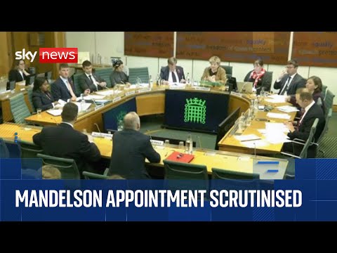Peter Mandelson's appointment scrutinised by committee