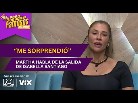 Martha está sorprendida porque Papilla no se despidió de Isa | La casa de los famosos Colombia