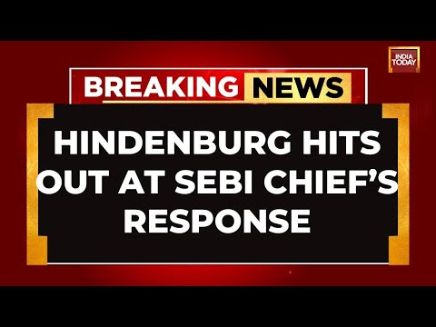 Hindenburg Hits Out At SEBI Chief’s Response Says Massive Conflict Of Interest Evident | India Today