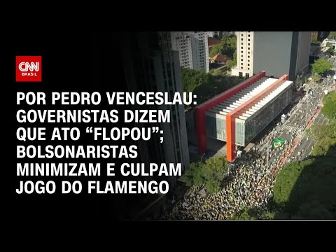 ​Confira repercussão do ato pela “Liberdade e Justiça” na Paulista (SP) | CNN ARENA