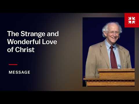 The Strange and Wonderful Love of Christ