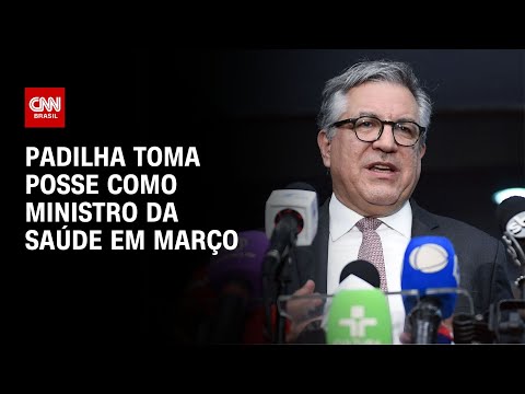 ​Padilha toma posse como ministro da Saúde em março | LIVE CNN